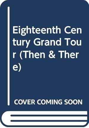Bild des Verkufers fr Eighteenth Century Grand Tour (Then & There S.) zum Verkauf von WeBuyBooks
