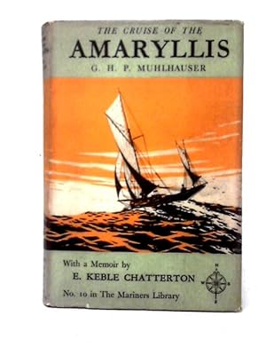 Bild des Verkufers fr The Cruise Of The "Amaryllis". With A Memoir Of The Author By E.Keble Chatterton zum Verkauf von World of Rare Books