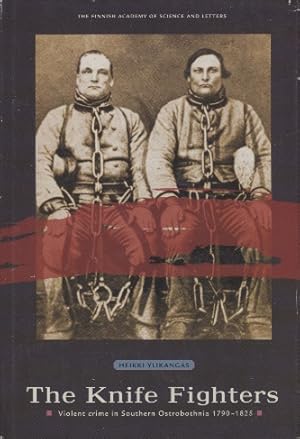 Seller image for The Knife Fighters : Violent Crime in Southern Ostrobothnia 1790-1825 for sale by Moraine Books