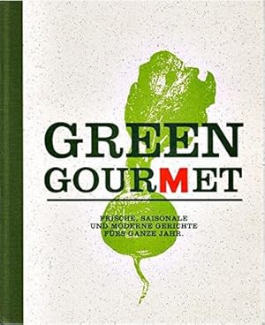 Bild des Verkufers fr Green Gourmet. Frische, saisonale und moderne Gerichte frs ganze Jahr zum Verkauf von Online-Shop S. Schmidt