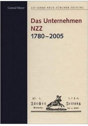 Bild des Verkufers fr 225 Jahre Neue Zrcher Zeitung / Das Unternehmen NZZ 1780-2005 zum Verkauf von Online-Shop S. Schmidt