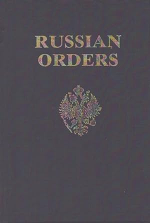Russian Orders, Decorations and Medals Under the Monarchy : Including a Historical Resume and Notes