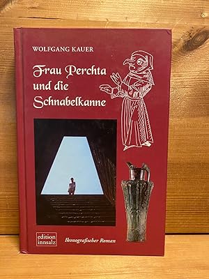 Frau Perchta und die Schnabelkanne : ikonografischer Roman. [Kultur Land Salzburg ; Linz Kultur]