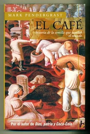 Seller image for EL CAFE, HISTORIA DE LA SEMILLA QUE CAMBIO EL MUNDO for sale by Ducable Libros