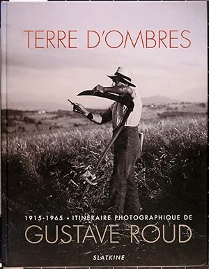 Seller image for Terre d'ombres. 1915-1965. Itnraire photographique de Gustave Roud for sale by L'ivre d'Histoires