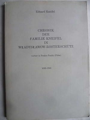 Chronik der Familie Kneifel in Wladyslaow-Rosterschütz vorher in Pomiec-Punitz (Polen) 1632-1945.
