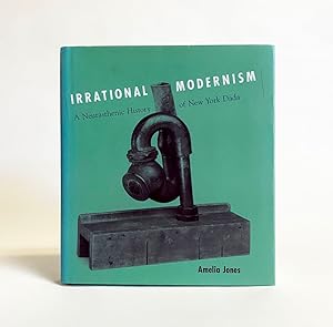 Seller image for Irrational Modernism : A Neurasthenic History of New York Dada for sale by Exquisite Corpse Booksellers