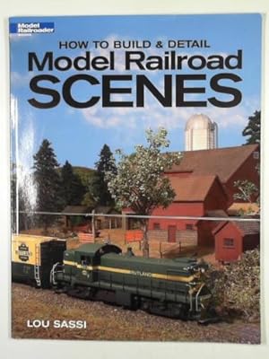 Seller image for How to build & detail model railroad scenes for sale by Cotswold Internet Books