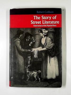 Seller image for The story of street literature: forerunner of the Popular Press for sale by Cotswold Internet Books