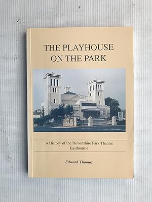 Playhouse on the Park: History of the Devonshire Park Theatre,Eastbourne