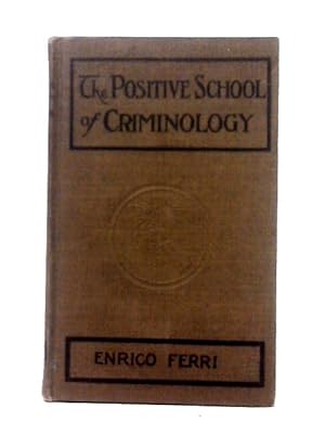 Imagen del vendedor de The Positive School Of Criminology ~ Three Lectures Given At The University Of Naples, Italy, On April 22, 23 And 24, 1901 a la venta por World of Rare Books