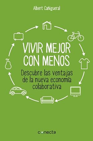 Seller image for VIVIR MEJOR CON MENOS. DESCUBRE LAS VENTAJAS DE LA NUEVA ECONOMA COLABORATIVA for sale by Librera Smile Books