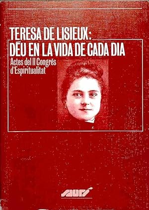 Image du vendeur pour TERESA DE LISIEUX: DU EN LA VIDA DE CADA DIA. ACTES DEL II CONGRS D'ESPIRITUAL (CATALN). mis en vente par Librera Smile Books