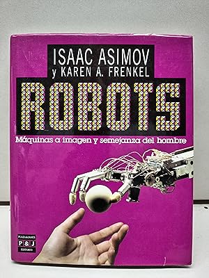 ROBOTS - Máquinas a Imagen y Semejanza Del Hombre