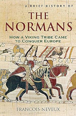 Image du vendeur pour A Brief History of the Normans: The Conquests that Changed the Face of Europe (Brief Histories) mis en vente par WeBuyBooks