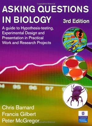 Immagine del venditore per Asking Questions in Biology: A Guide to Hypothesis Testing, Experimental Design and Presentation in Practical Work and Research Projects venduto da WeBuyBooks