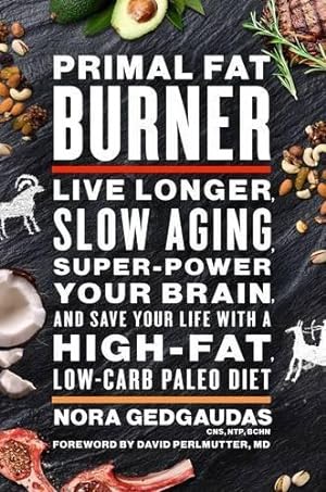 Bild des Verkufers fr Primal Fat Burner: Live Longer, Slow Aging, Super-Power Your Brain and Save Your Life With a High-Fat, Low-Carb Paleo Diet zum Verkauf von WeBuyBooks