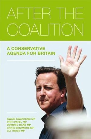 Bild des Verkufers fr After the Coalition: A Conservative Agenda for Britain zum Verkauf von WeBuyBooks