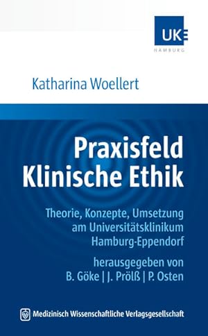 Bild des Verkufers fr Praxisfeld Klinische Ethik: Theorie, Konzepte, Umsetzung am Universittsklinikum Hamburg-Eppendorf. Herausgegeben von B. Gke, J. Prl, P. Osten zum Verkauf von Express-Buchversand