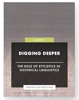 Seller image for Digging Deeper - The Role of Stylistics in Historical Linguistics for sale by PS PUBLISHIING