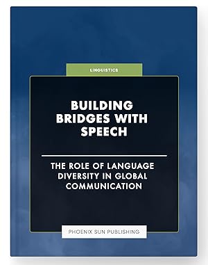 Immagine del venditore per Building Bridges with Speech - The Role of Language Diversity in Global Communication venduto da PS PUBLISHIING