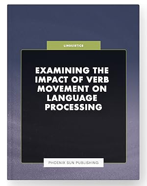 Seller image for Examining the Impact of Verb Movement on Language Processing for sale by PS PUBLISHIING
