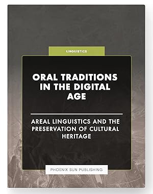 Imagen del vendedor de Oral Traditions in the Digital Age - Areal Linguistics and the Preservation of Cultural Heritage a la venta por PS PUBLISHIING