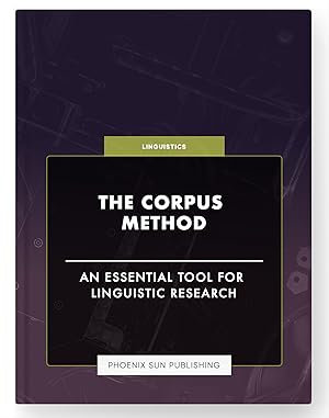 Seller image for The Corpus Method - An Essential Tool for Linguistic Research for sale by PS PUBLISHIING