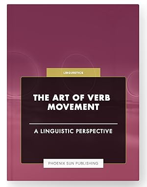 Seller image for The Art of Verb Movement - A Linguistic Perspective for sale by PS PUBLISHIING