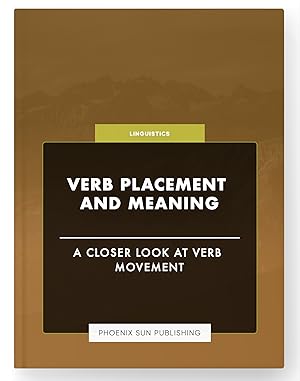 Seller image for Verb Placement and Meaning - A Closer Look at Verb Movement for sale by PS PUBLISHIING