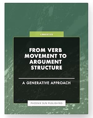 Seller image for From Verb Movement to Argument Structure - A Generative Approach for sale by PS PUBLISHIING