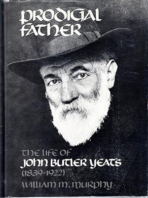 Seller image for Prodigal Father: The Life of John Butler Yeats (1839-1922) for sale by Dorley House Books, Inc.