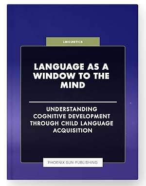 Seller image for Language as a Window to the Mind - Understanding Cognitive Development through Child Language Acquisition for sale by PS PUBLISHIING