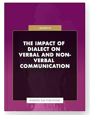 Immagine del venditore per The Impact of Dialect on Verbal and Non-Verbal Communication venduto da PS PUBLISHIING