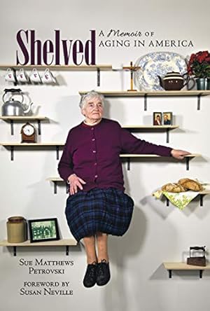 Image du vendeur pour Shelved: A Memoir of Aging in America mis en vente par -OnTimeBooks-