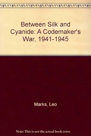 Bild des Verkufers fr Between Silk and Cyanide: A Codemaker's War, 1941-1945 zum Verkauf von -OnTimeBooks-