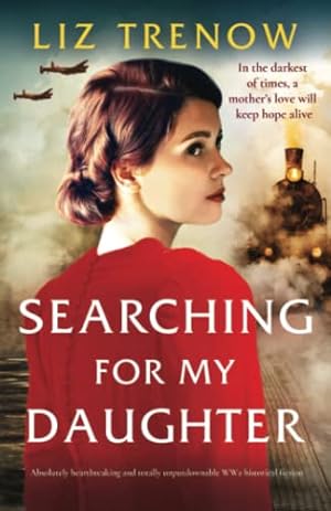 Bild des Verkufers fr Searching for My Daughter: Absolutely heartbreaking and totally unputdownable WW2 historical fiction zum Verkauf von -OnTimeBooks-