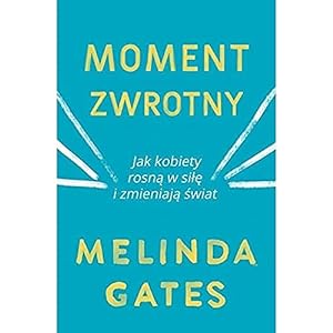 Seller image for Moment zwrotny: Jak kobiety rosn w si   i zmieniaj  wiat for sale by WeBuyBooks