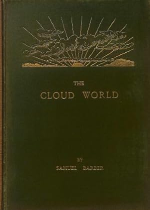 Bild des Verkufers fr The Cloud World, its features and significance. Being a popular account of forms and phenomena, with an extended glossary. With illustrations zum Verkauf von WeBuyBooks