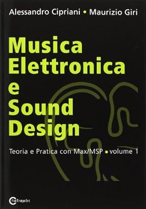 Imagen del vendedor de Musica Elettronica e Sound Design - Teoria e Pratica con Max/MSP - volume 1 a la venta por WeBuyBooks