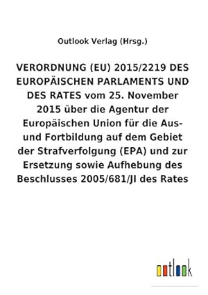 Bild des Verkufers fr VERORDNUNG (EU) 2015/2219 DES EUROP ISCHEN PARLAMENTS UND DES RATES vom 25. November 2015 über die Agentur der Europäischen Union für die Aus- und . sowie Aufhebung des Beschlusses 2005/ zum Verkauf von WeBuyBooks