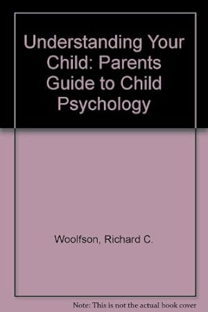 Bild des Verkufers fr Understanding Your Child: Parents Guide to Child Psychology zum Verkauf von WeBuyBooks