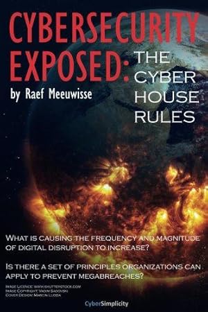 Bild des Verkufers fr Cybersecurity Exposed: The Cyber House Rules zum Verkauf von WeBuyBooks