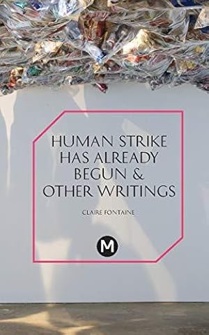 Seller image for The Human Strike Has Already Begun & Other Essays: 6 (Post-Media Lab) for sale by WeBuyBooks