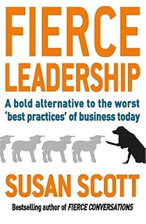 Bild des Verkufers fr Fierce Leadership: A bold alternative to the worst 'best practices' of business today zum Verkauf von WeBuyBooks