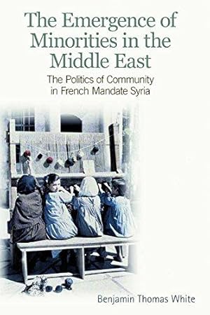 Image du vendeur pour The Emergence of Minorities in the Middle East: The Politics of Community in French Mandate Syria mis en vente par WeBuyBooks
