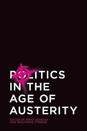 Image du vendeur pour Politics in the Age of Austerity mis en vente par WeBuyBooks