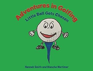 Bild des Verkufers fr Adventures in Golfing - Little Ball Gets Chosen zum Verkauf von WeBuyBooks