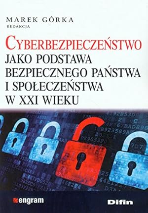 Bild des Verkufers fr Cyberbezpiecze stwo jako podstawa bezpiecznego pa stwa i spo ecze stwa w XXI wieku (ENGRAM) zum Verkauf von WeBuyBooks