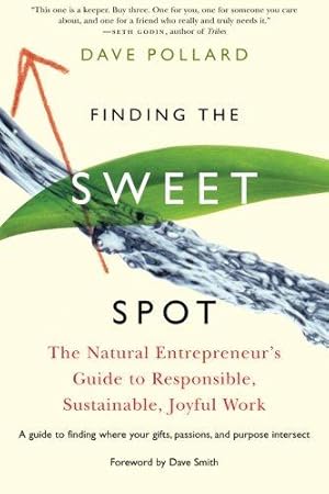 Bild des Verkufers fr Finding the Sweet Spot: The Natural Entrepreneur's Guide to Responsible, Sustainable, Joyful Work zum Verkauf von WeBuyBooks